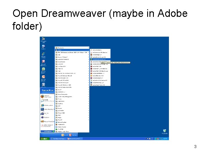 Open Dreamweaver (maybe in Adobe folder) 3 