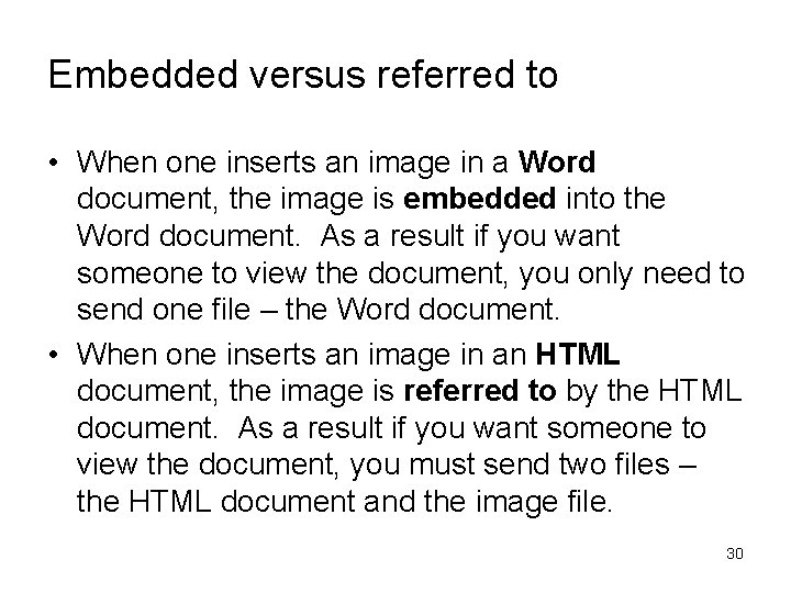 Embedded versus referred to • When one inserts an image in a Word document,