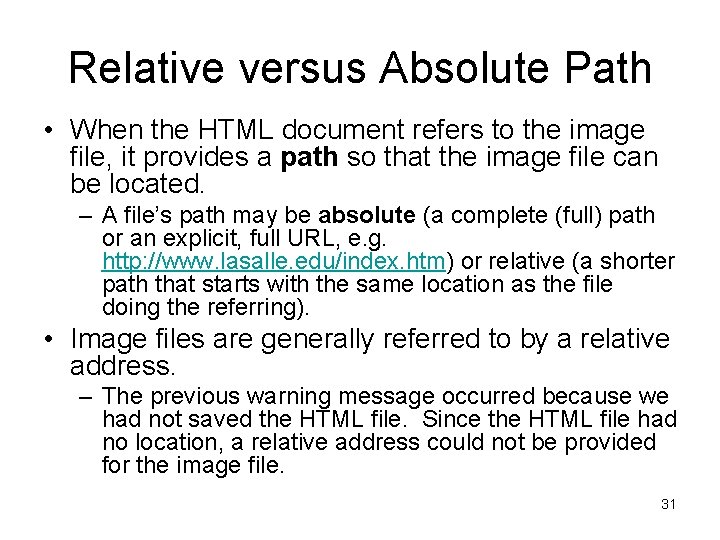 Relative versus Absolute Path • When the HTML document refers to the image file,