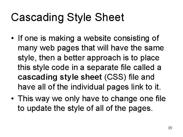 Cascading Style Sheet • If one is making a website consisting of many web