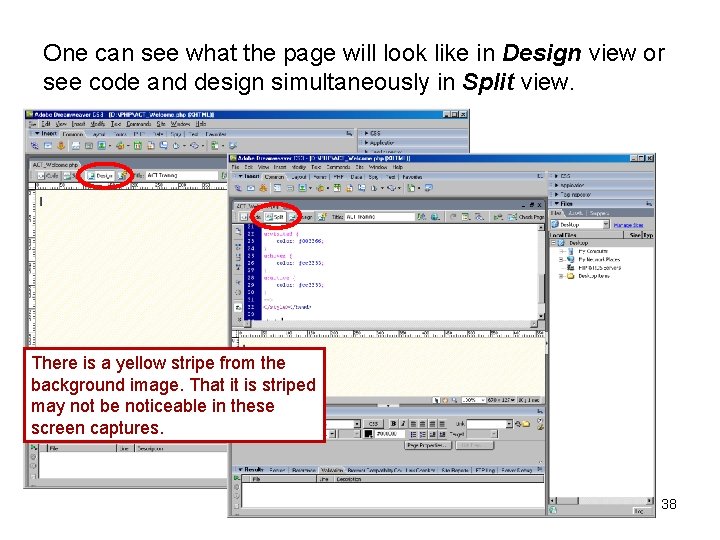 One can see what the page will look like in Design view or see