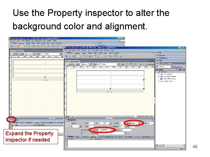 Use the Property inspector to alter the background color and alignment. Expand the Property