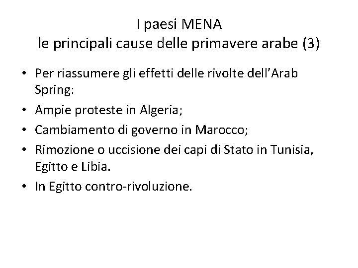 I paesi MENA le principali cause delle primavere arabe (3) • Per riassumere gli