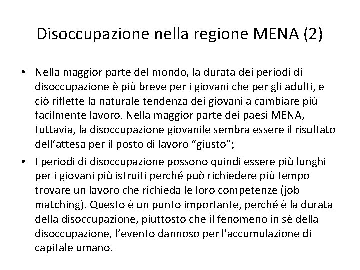 Disoccupazione nella regione MENA (2) • Nella maggior parte del mondo, la durata dei