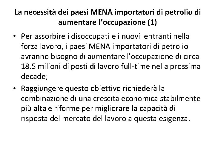 La necessità dei paesi MENA importatori di petrolio di aumentare l’occupazione (1) • Per