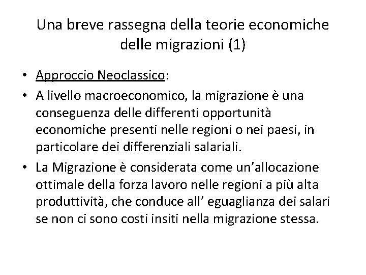 Una breve rassegna della teorie economiche delle migrazioni (1) • Approccio Neoclassico: • A
