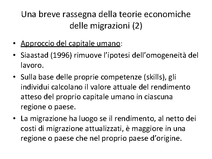 Una breve rassegna della teorie economiche delle migrazioni (2) • Approccio del capitale umano: