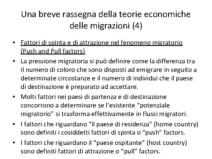 Una breve rassegna della teorie economiche delle migrazioni (4) • Fattori di spinta e