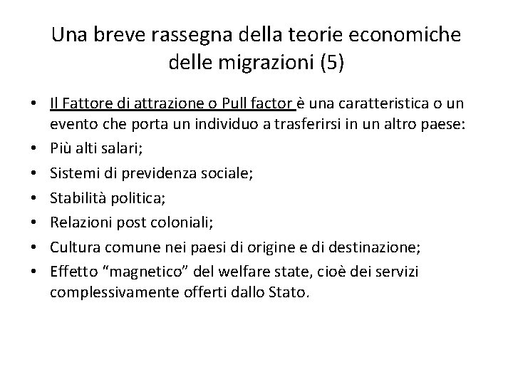 Una breve rassegna della teorie economiche delle migrazioni (5) • Il Fattore di attrazione