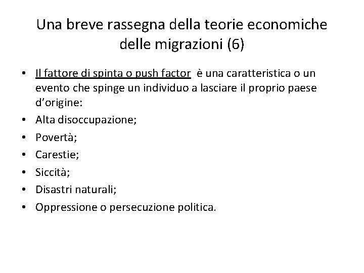 Una breve rassegna della teorie economiche delle migrazioni (6) • Il fattore di spinta