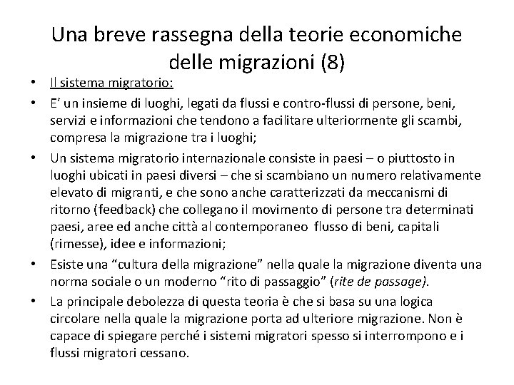 Una breve rassegna della teorie economiche delle migrazioni (8) • Il sistema migratorio: •