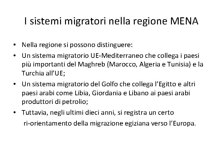 I sistemi migratori nella regione MENA • Nella regione si possono distinguere: • Un