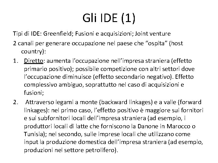 Gli IDE (1) Tipi di IDE: Greenfield; Fusioni e acquisizioni; Joint venture 2 canali