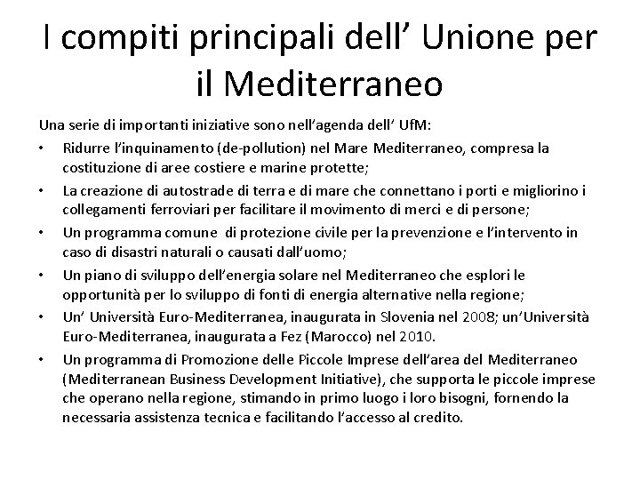 I compiti principali dell’ Unione per il Mediterraneo Una serie di importanti iniziative sono