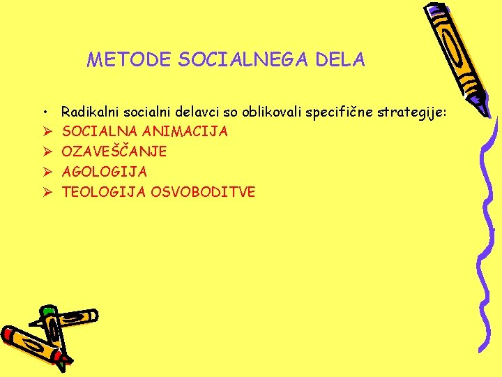 METODE SOCIALNEGA DELA • Ø Ø Radikalni socialni delavci so oblikovali specifične strategije: SOCIALNA