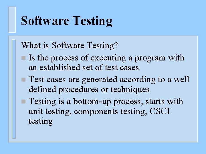 Software Testing What is Software Testing? n Is the process of executing a program