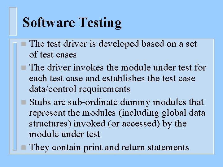 Software Testing The test driver is developed based on a set of test cases