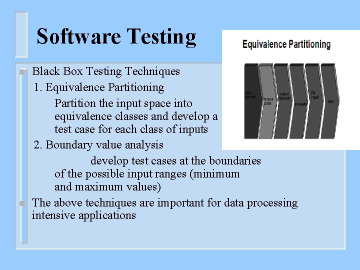 Software Testing n n Black Box Testing Techniques 1. Equivalence Partitioning Partition the input