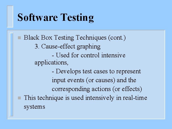 Software Testing n n Black Box Testing Techniques (cont. ) 3. Cause-effect graphing -