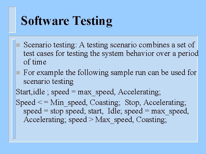 Software Testing Scenario testing: A testing scenario combines a set of test cases for