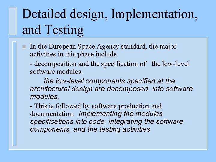 Detailed design, Implementation, and Testing n In the European Space Agency standard, the major