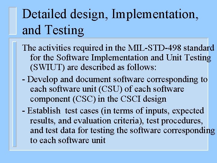 Detailed design, Implementation, and Testing The activities required in the MIL-STD-498 standard for the
