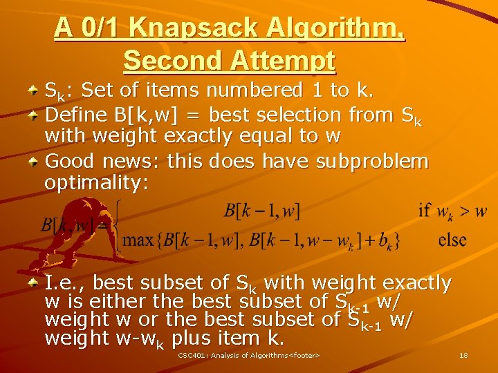 A 0/1 Knapsack Algorithm, Second Attempt Sk: Set of items numbered 1 to k.