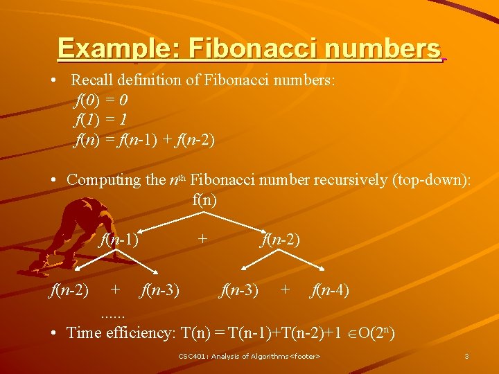 Example: Fibonacci numbers • Recall definition of Fibonacci numbers: f(0) = 0 f(1) =