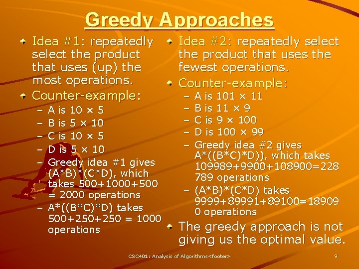 Greedy Approaches Idea #1: repeatedly select the product that uses (up) the most operations.