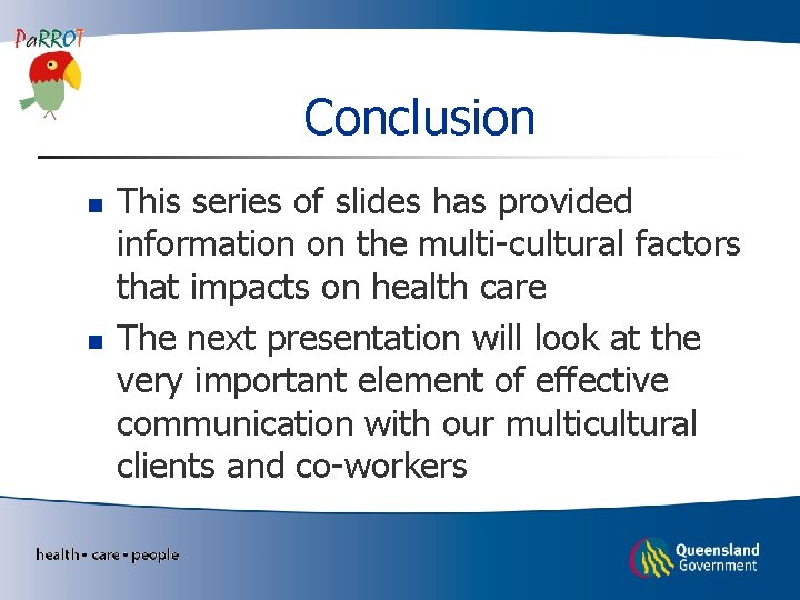 Conclusion n n This series of slides has provided information on the multi-cultural factors