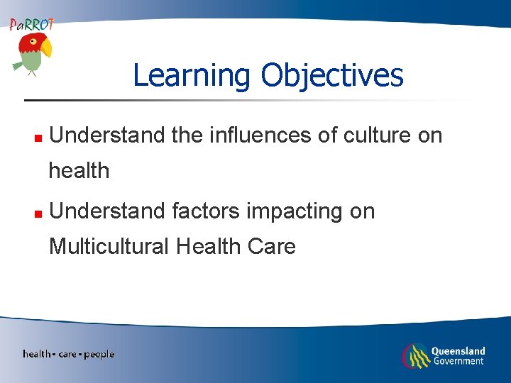 Learning Objectives n Understand the influences of culture on health n Understand factors impacting