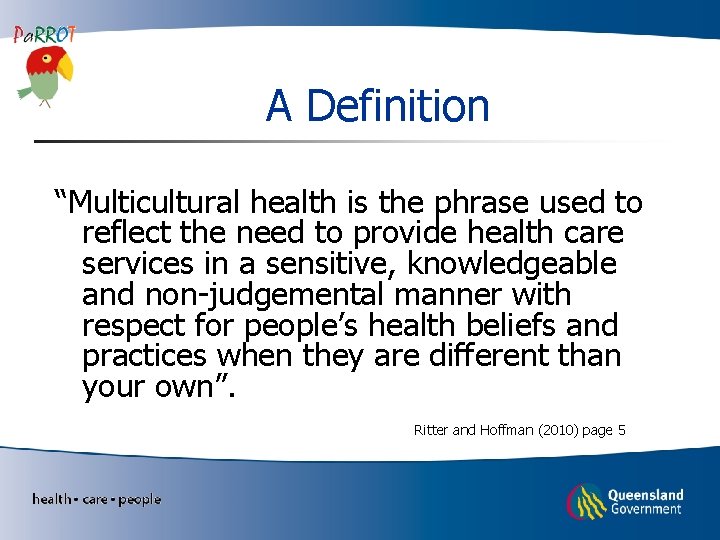 A Definition “Multicultural health is the phrase used to reflect the need to provide