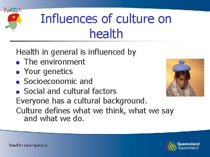 Influences of culture on health Health in general is influenced by n The environment