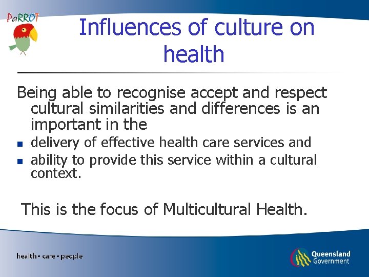 Influences of culture on health Being able to recognise accept and respect cultural similarities