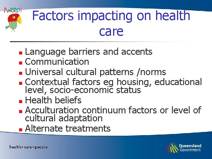 Factors impacting on health care Language barriers and accents n Communication n Universal cultural