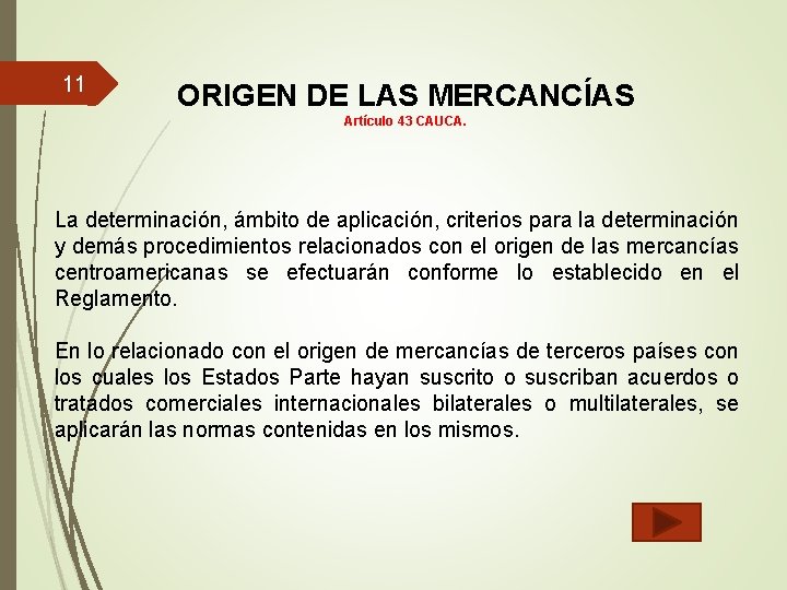 11 ORIGEN DE LAS MERCANCÍAS Artículo 43 CAUCA. La determinación, ámbito de aplicación, criterios