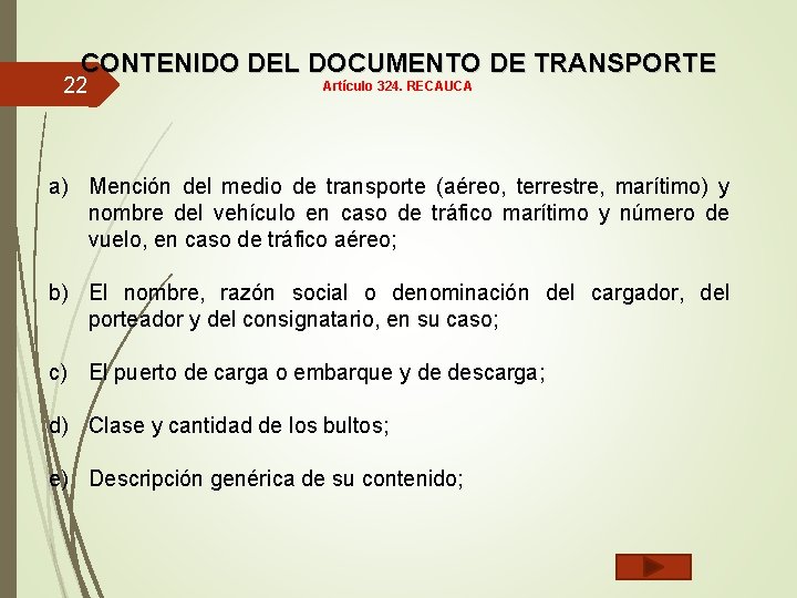 CONTENIDO DEL DOCUMENTO DE TRANSPORTE 22 Artículo 324. RECAUCA a) Mención del medio de