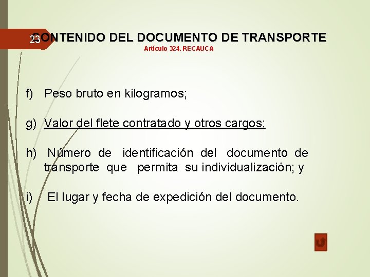 CONTENIDO DEL DOCUMENTO DE TRANSPORTE 23 Artículo 324. RECAUCA f) Peso bruto en kilogramos;