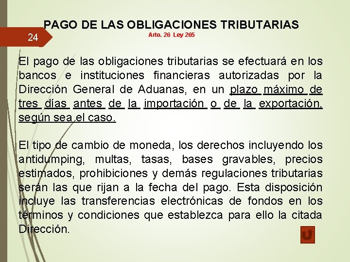PAGO DE LAS OBLIGACIONES TRIBUTARIAS 24 Arto. 26 Ley 265 El pago de las