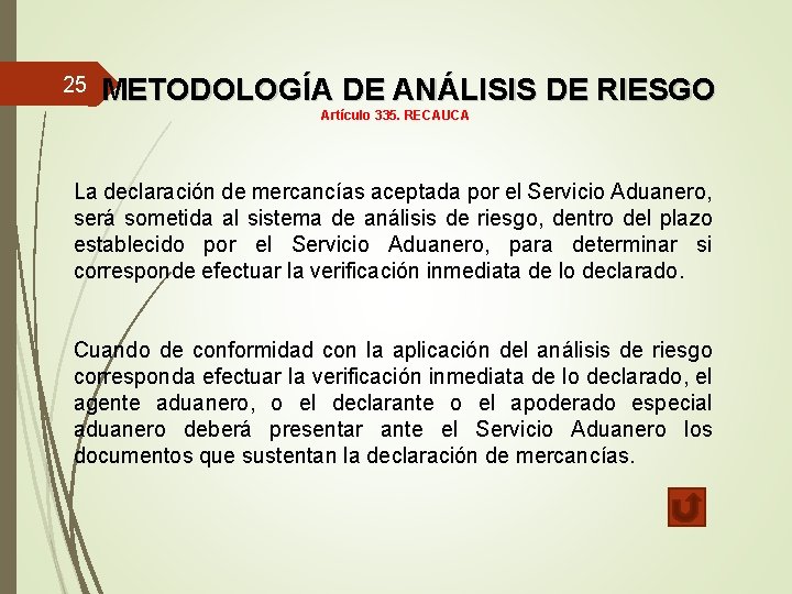 25 METODOLOGÍA DE ANÁLISIS DE RIESGO Artículo 335. RECAUCA La declaración de mercancías aceptada