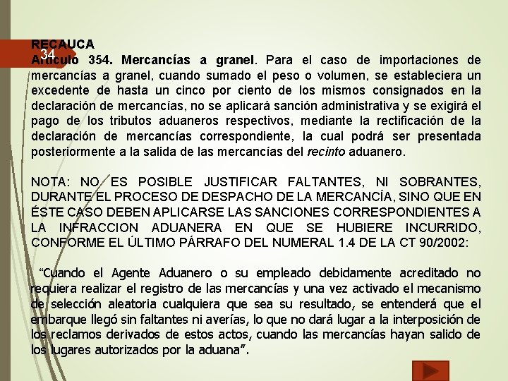 RECAUCA 34 Artículo 354. Mercancías a granel. Para el caso de importaciones de mercancías