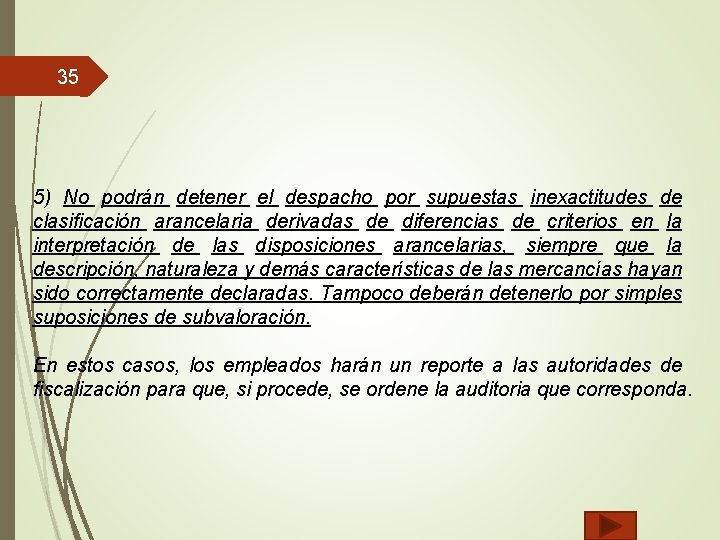 35 5) No podrán detener el despacho por supuestas inexactitudes de clasificación arancelaria derivadas