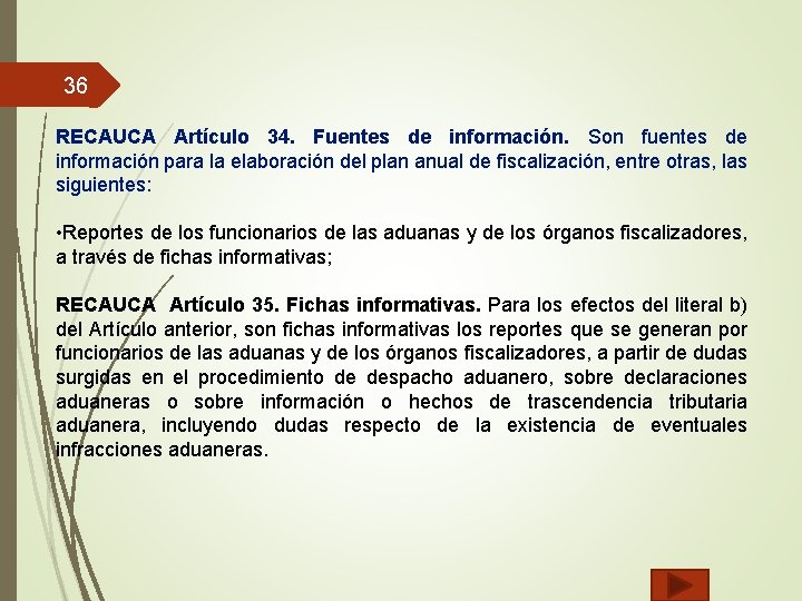 36 RECAUCA Artículo 34. Fuentes de información. Son fuentes de información para la elaboración