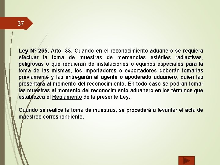 37 Ley Nº 265, Arto. 33. Cuando en el reconocimiento aduanero se requiera efectuar