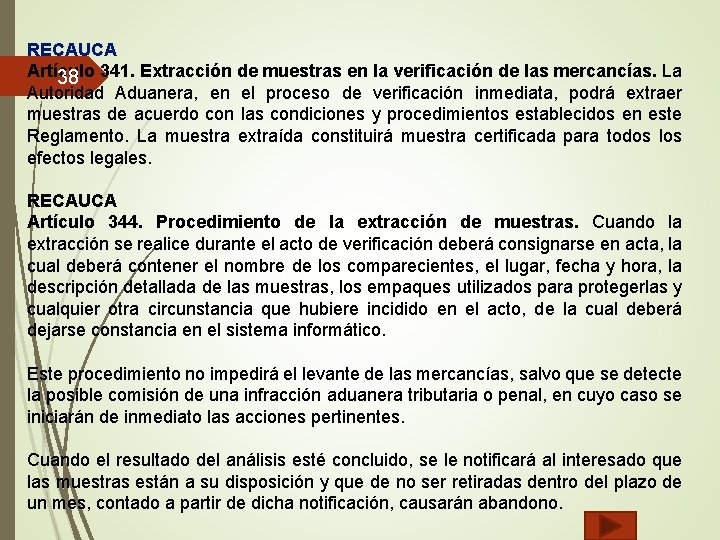 RECAUCA Artículo 341. Extracción de muestras en la verificación de las mercancías. La 38