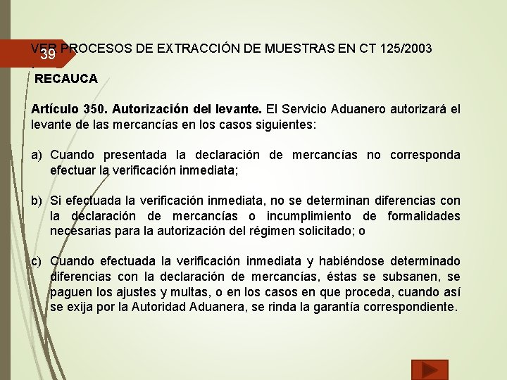 VER PROCESOS DE EXTRACCIÓN DE MUESTRAS EN CT 125/2003 39. RECAUCA Artículo 350. Autorización