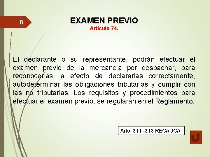 8 EXAMEN PREVIO Artículo 74. El declarante o su representante, podrán efectuar el examen