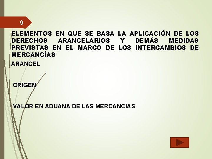 9 ELEMENTOS EN QUE SE BASA LA APLICACIÓN DE LOS DERECHOS ARANCELARIOS Y DEMÁS