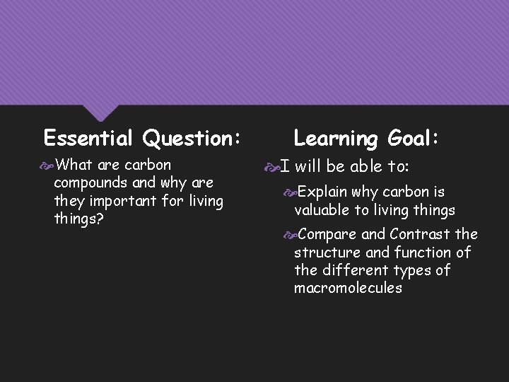 Essential Question: What are carbon compounds and why are they important for living things?