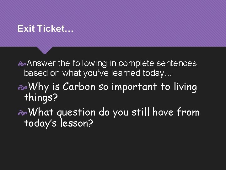 Exit Ticket… Answer the following in complete sentences based on what you’ve learned today…